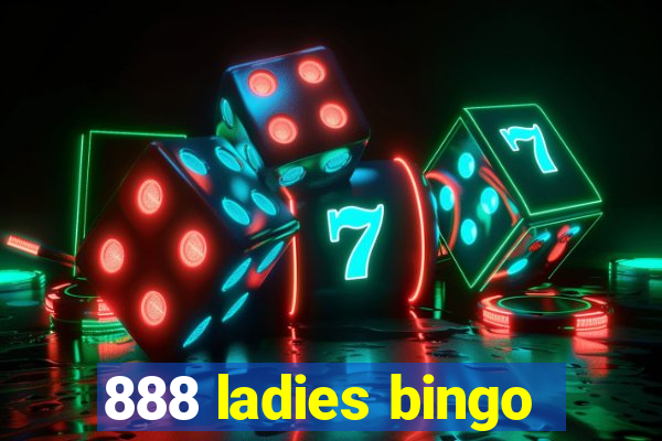 888 ladies bingo