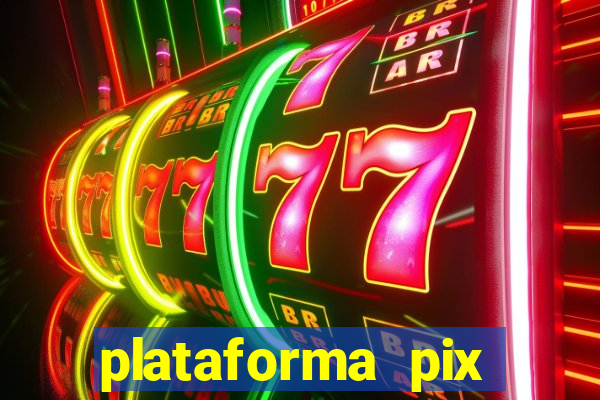 plataforma pix jogos online