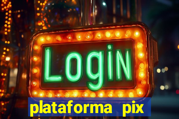 plataforma pix jogos online