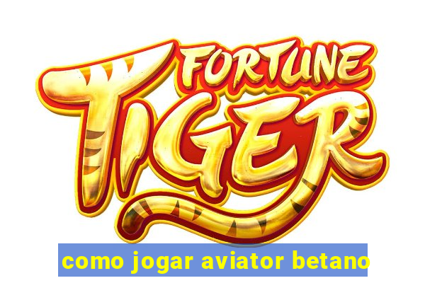 como jogar aviator betano