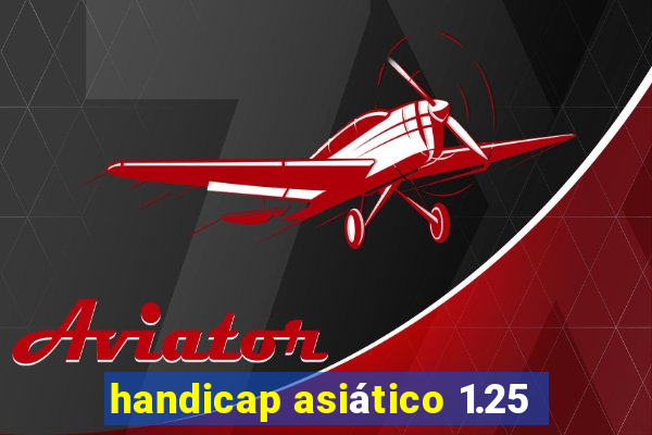 handicap asiático 1.25