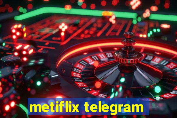 metiflix telegram