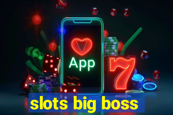 slots big boss