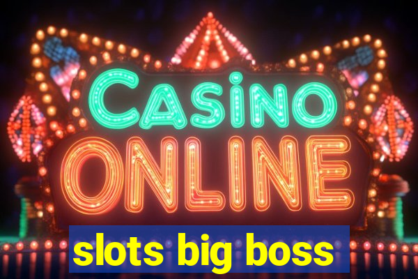 slots big boss