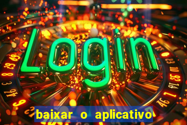 baixar o aplicativo vai de bet