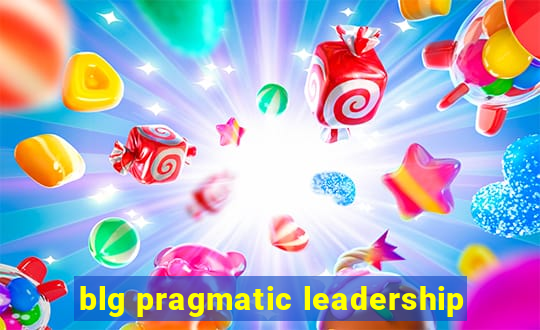 blg pragmatic leadership