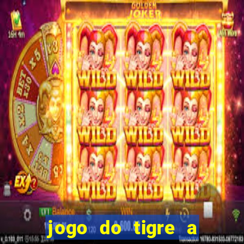 jogo do tigre a partir de 5 reais