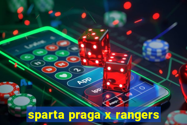 sparta praga x rangers