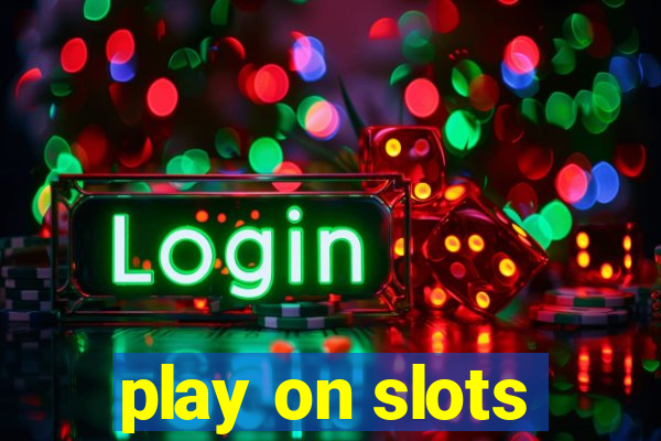 play on slots