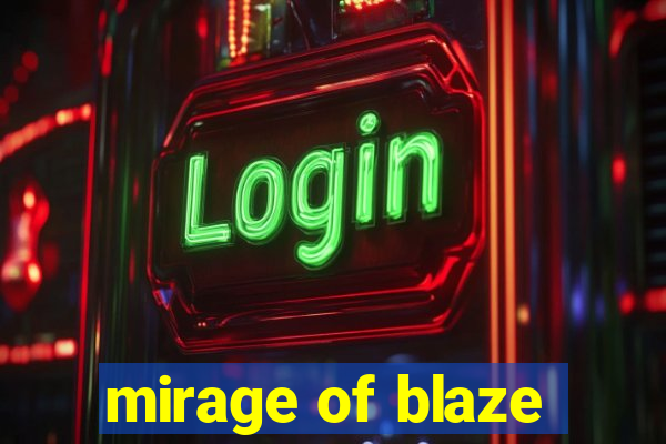 mirage of blaze