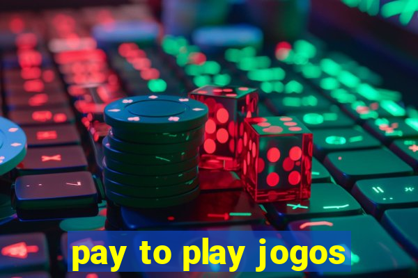 pay to play jogos