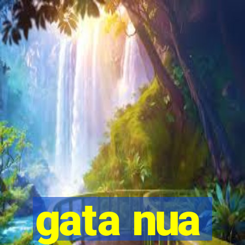 gata nua