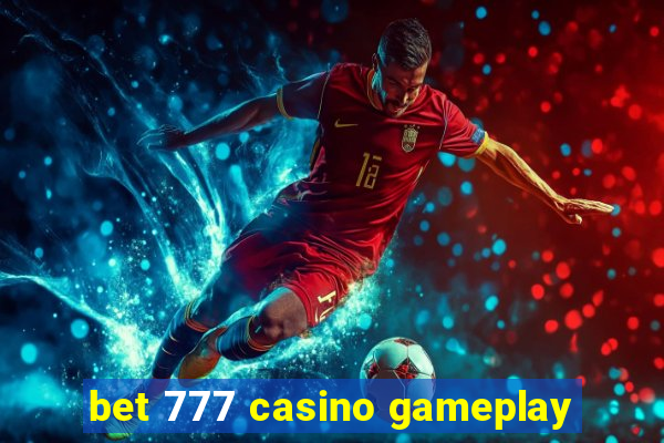 bet 777 casino gameplay