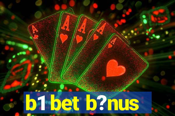 b1 bet b?nus