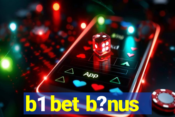 b1 bet b?nus