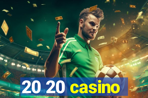 20 20 casino