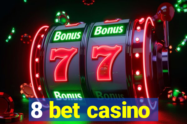 8 bet casino