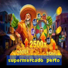 supermercado perto de mim