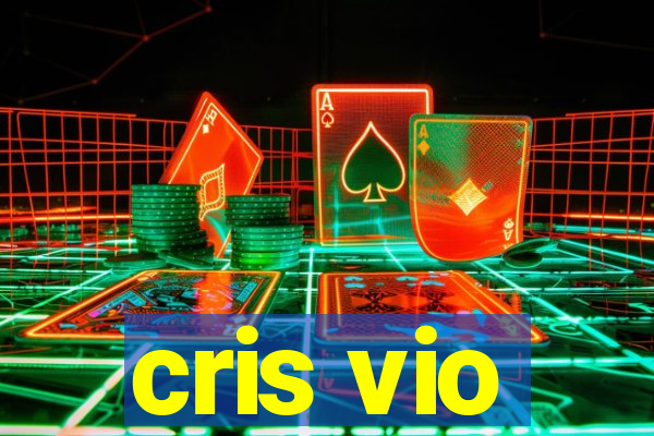 cris vio