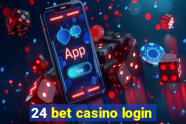 24 bet casino login