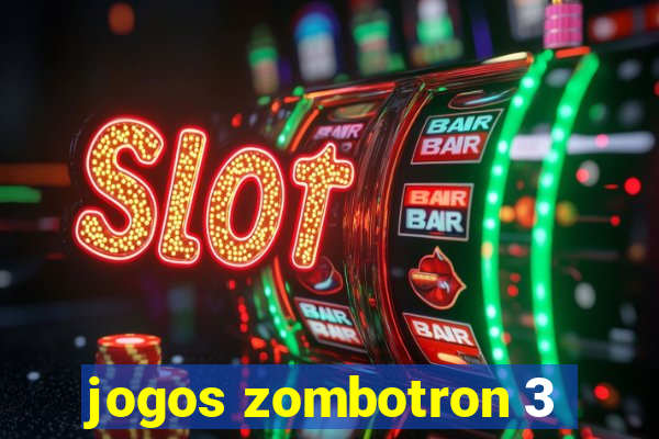 jogos zombotron 3