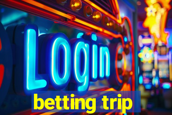 betting trip