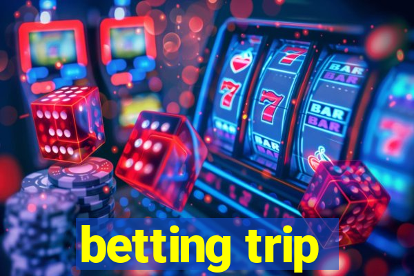 betting trip