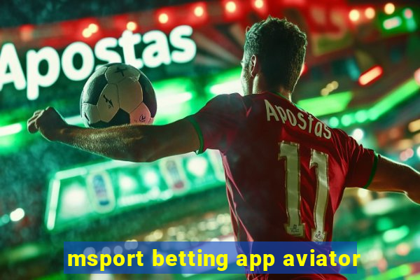 msport betting app aviator