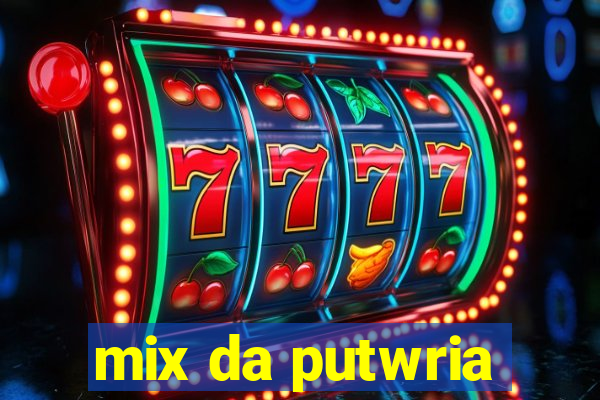 mix da putwria