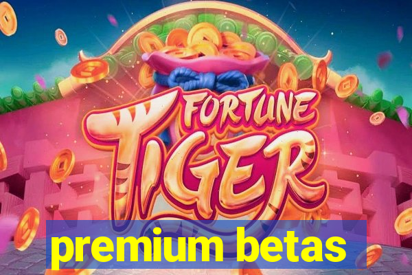 premium betas