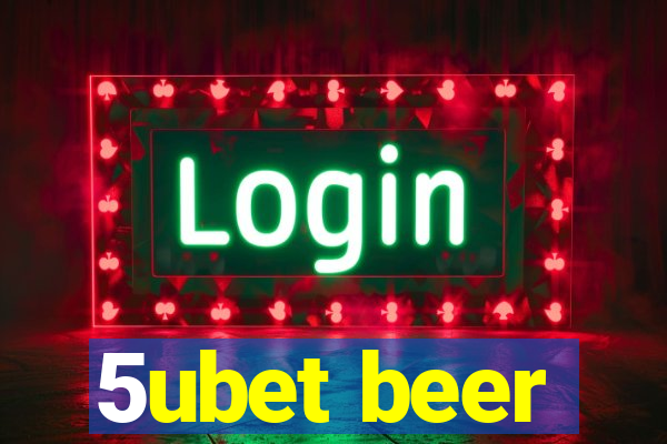 5ubet beer