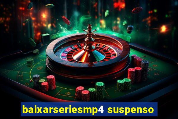 baixarseriesmp4 suspenso