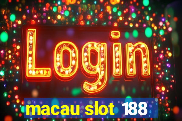 macau slot 188