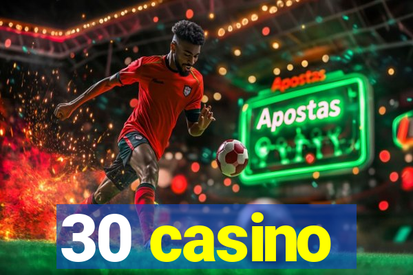 30 casino