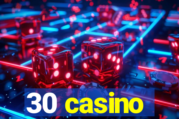 30 casino