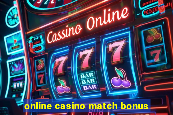 online casino match bonus