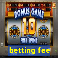 betting fee