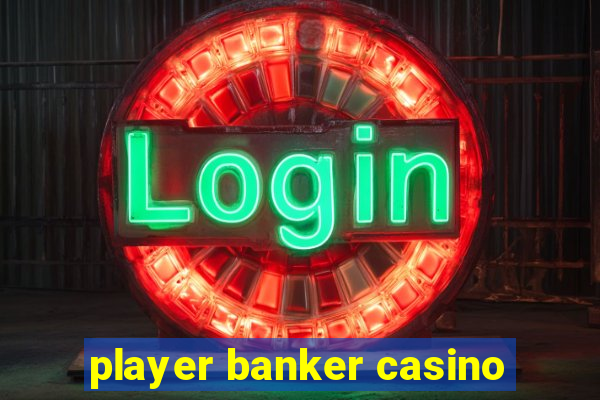 player banker casino