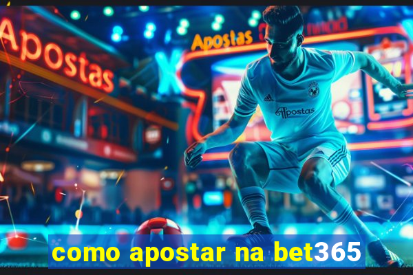 como apostar na bet365