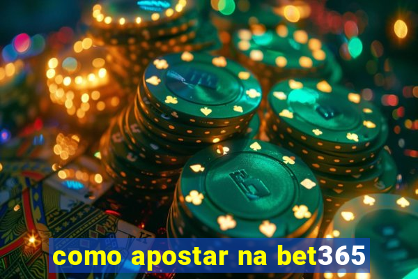 como apostar na bet365