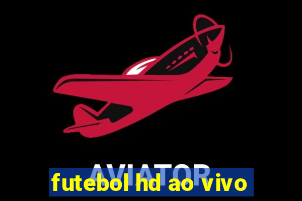 futebol hd ao vivo