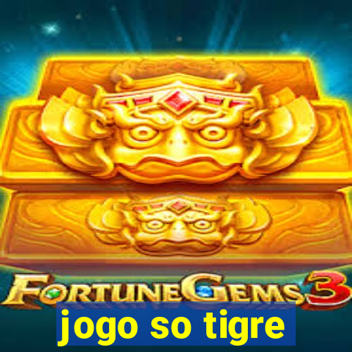 jogo so tigre