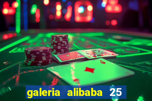 galeria alibaba 25 de mar?o