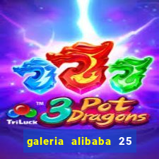 galeria alibaba 25 de mar?o