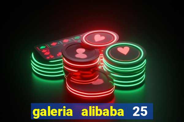 galeria alibaba 25 de mar?o