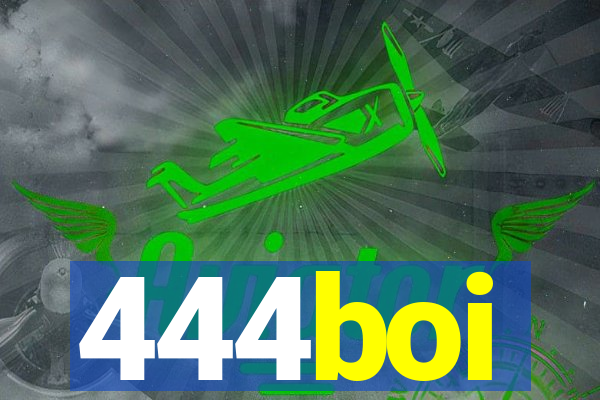 444boi