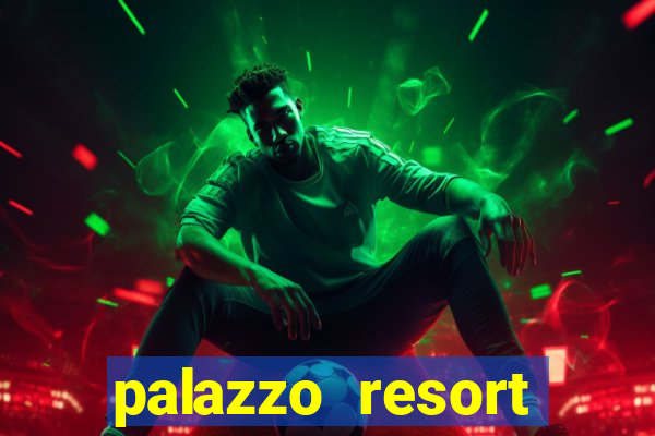 palazzo resort hotel casino