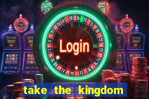 take the kingdom slot online