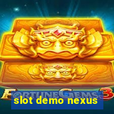 slot demo nexus