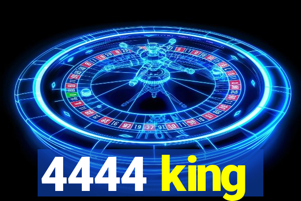 4444 king